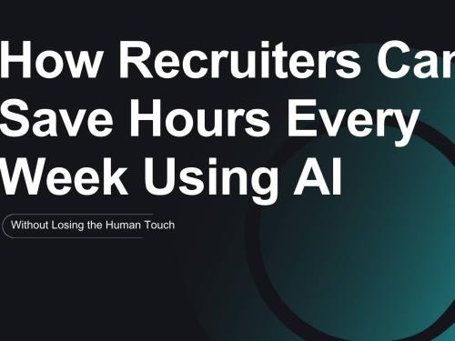 How Recruiters Can Save Hours Every Week Using AI (Without Losing the Human Touch)